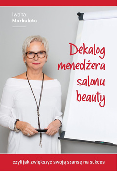 Dekalog Menadżera Salonu Beauty - Autor Iwona Marhulets